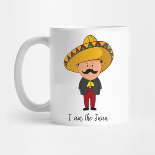 I Am The Juan- Funny Mexican Gift Mug